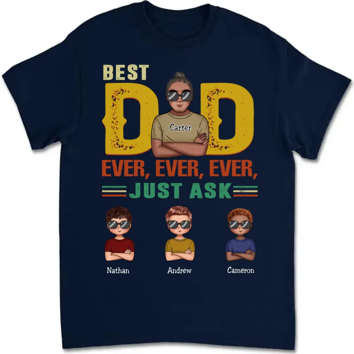 Father's Day - Best Dad Ever, Ever, Ever, Just Ask - Personalized T-Shirt (MC)