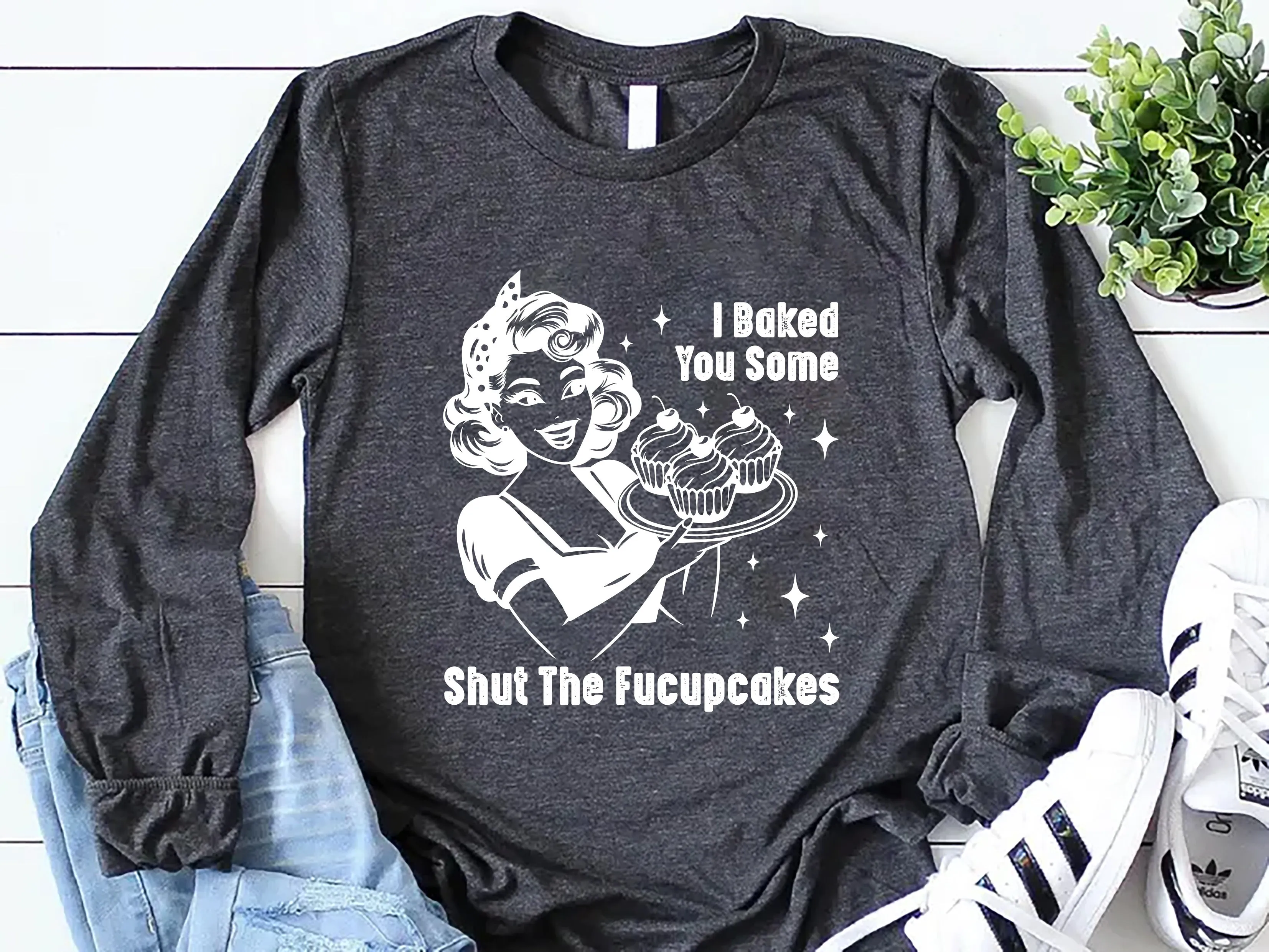 I Baked You Some Shut The Fucupcakes Long Sleeve Shirt, Fucupcakes Shirt